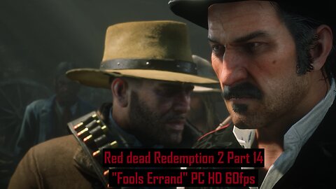 Red Dead Redemption 2 Part 14 "Fools Errand" HD PC 60fps
