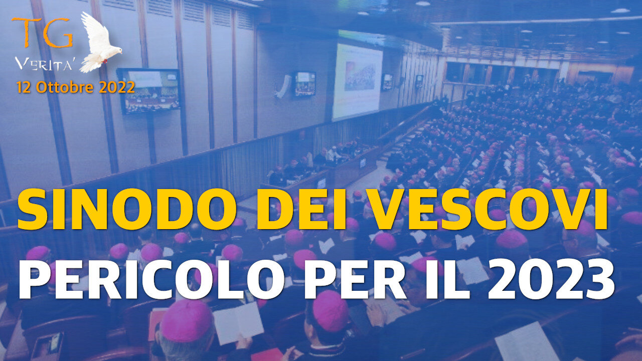 TG Verità - 12 Ottobre 2022 | Sinodo dei Vescovi: pericolo per il 2023