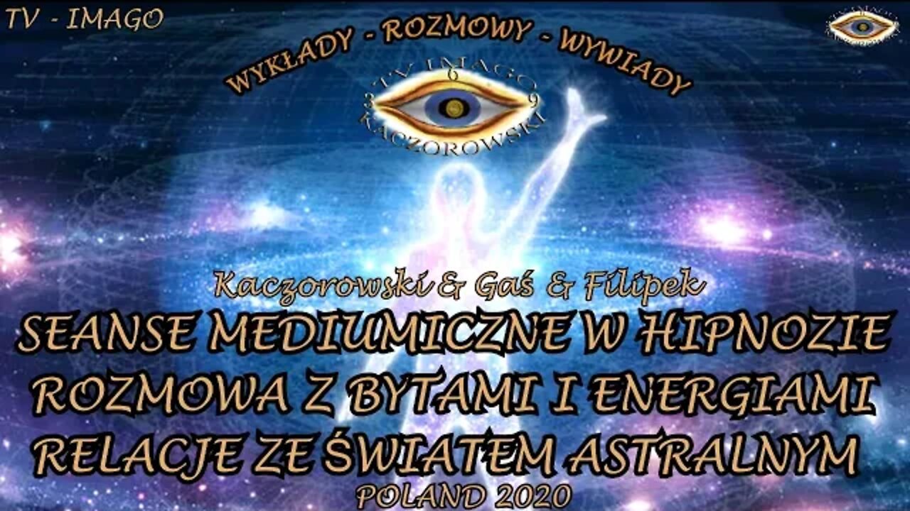 SEANSE MEDIUMICZNE W HIPNOZIE ROZMOWA Z BYTAMI I ENERGIAMI RELACJE ZE ŚWIATEM ASTRALNYM 2020TV IMAGO