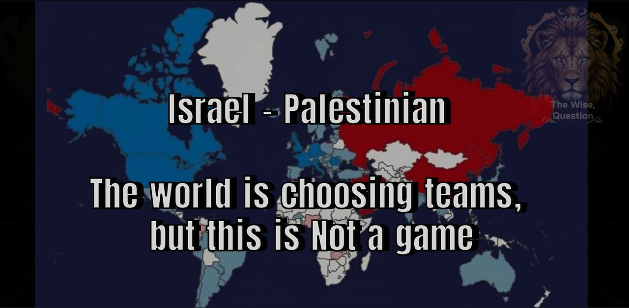 Israel - Palestinian - The world is choosing teams, but war is Not a game