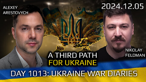 War in Ukraine, Analytics. Day 1013: A Third Path For Ukraine Arestovych, Feldman