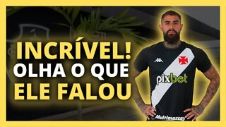 INCRÍVEL! OLHA O QUE ELE FALOU! NOTICIASDOVASCO HOJE