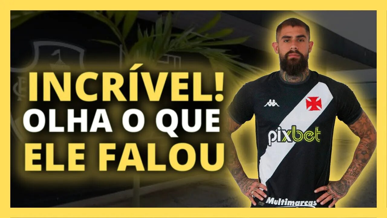 INCRÍVEL! OLHA O QUE ELE FALOU! NOTICIASDOVASCO HOJE