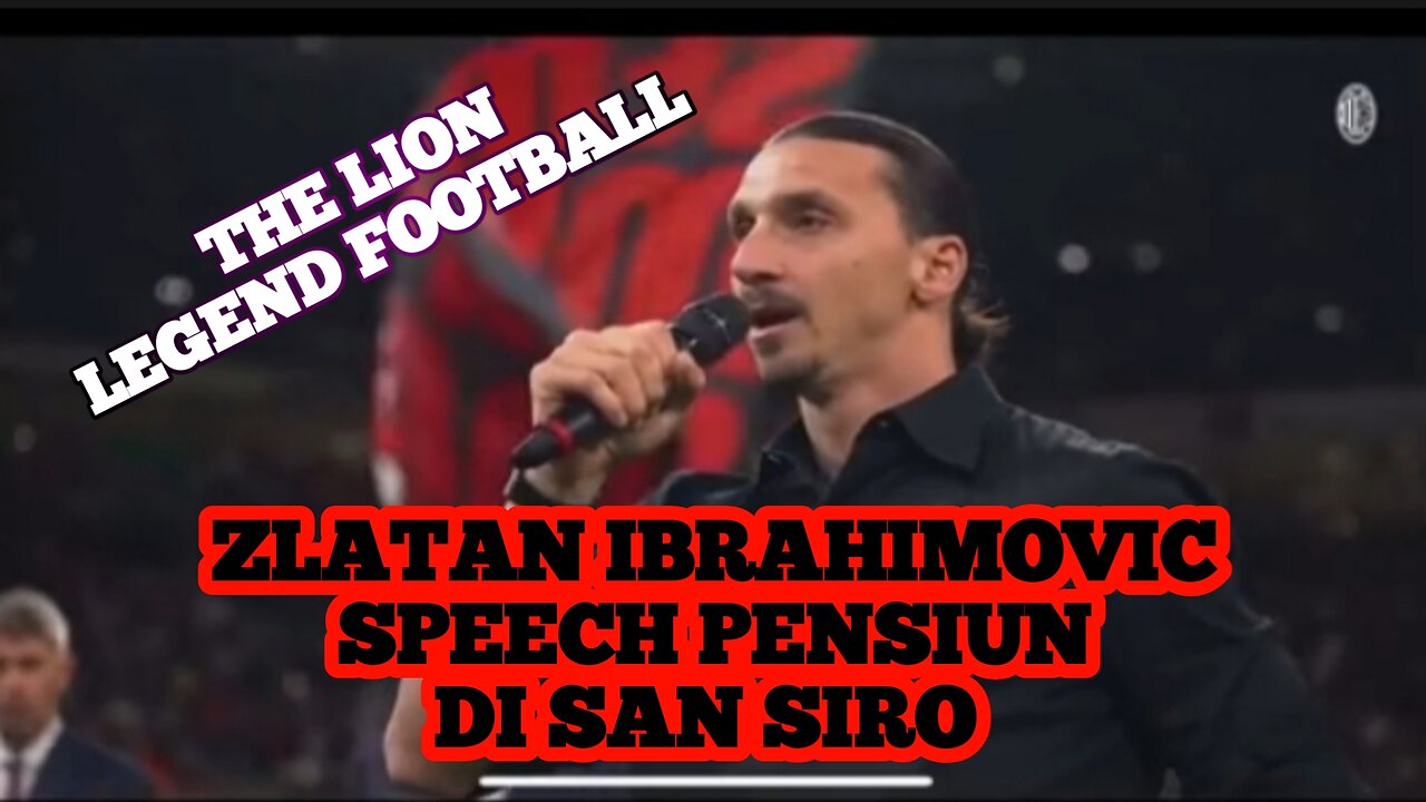 ZLATAN IBRAHIMOVIC SPEECH RETIREMENT IN SAN SIRO