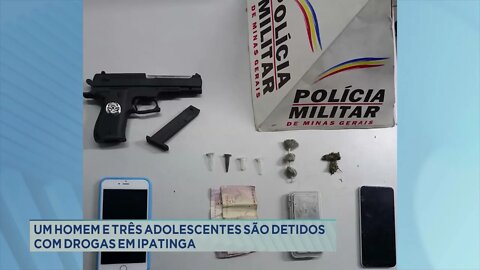 Um homem e 3 adolescentes são detidos com drogas em Ipatinga