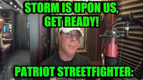 Patriot Streetfighter 11/4/24 - Storm Is Upon Us, Get Ready!