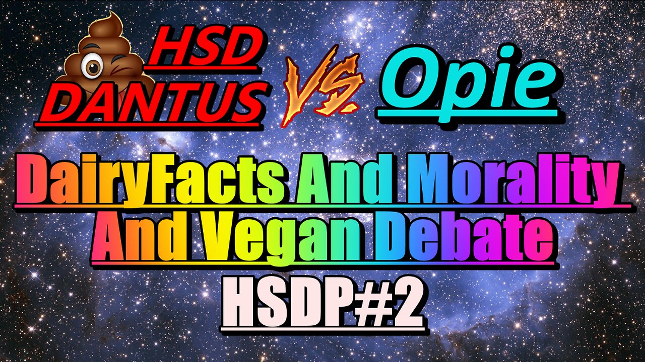 Dairy and Morality Vegan Debate/Talk HSD Aand Dantas VS Opie #HSDP EP 2