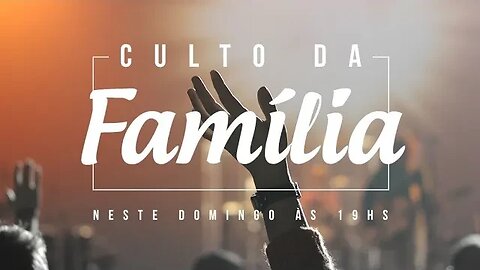 Culto da família, ao vivo!