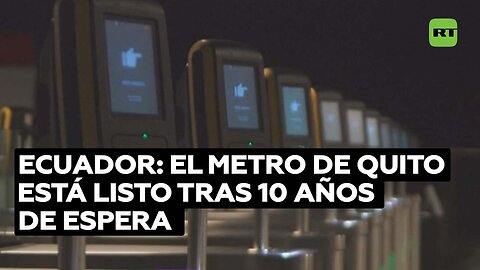 Tras 10 años de espera, el metro de Quito se prepara para recibir a los primeros pasajeros