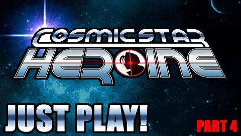 Just Play! Cosmic Star Heroine Part 4