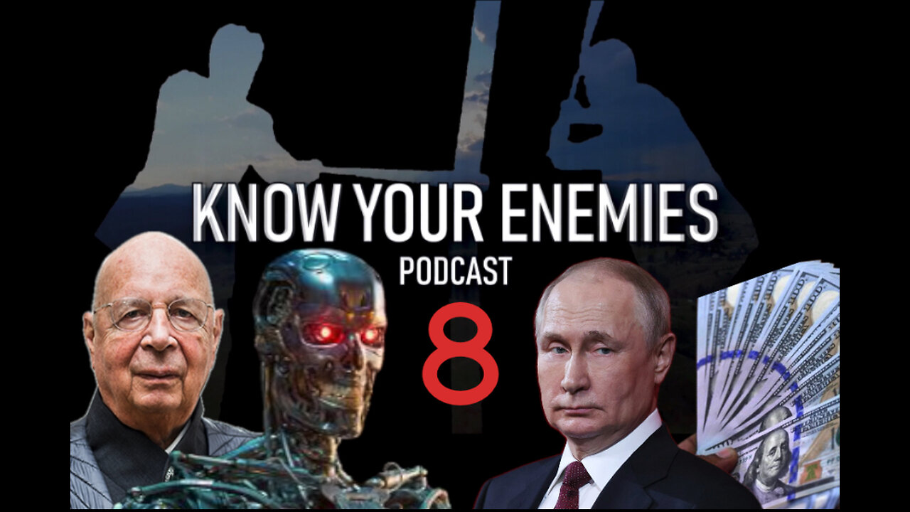 Know Your Enemies Podcast 8 Klaus Schwab robot takeover Stronger children