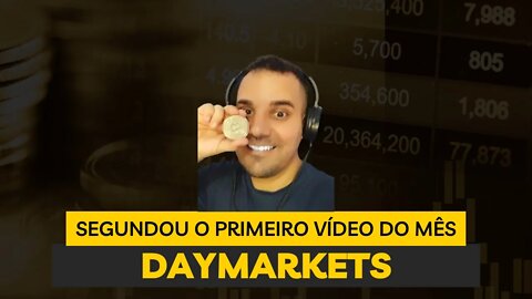 #PRIMEIRO VÍDEO DO MÊS#DAYMARKETS#SEGUNDOU
