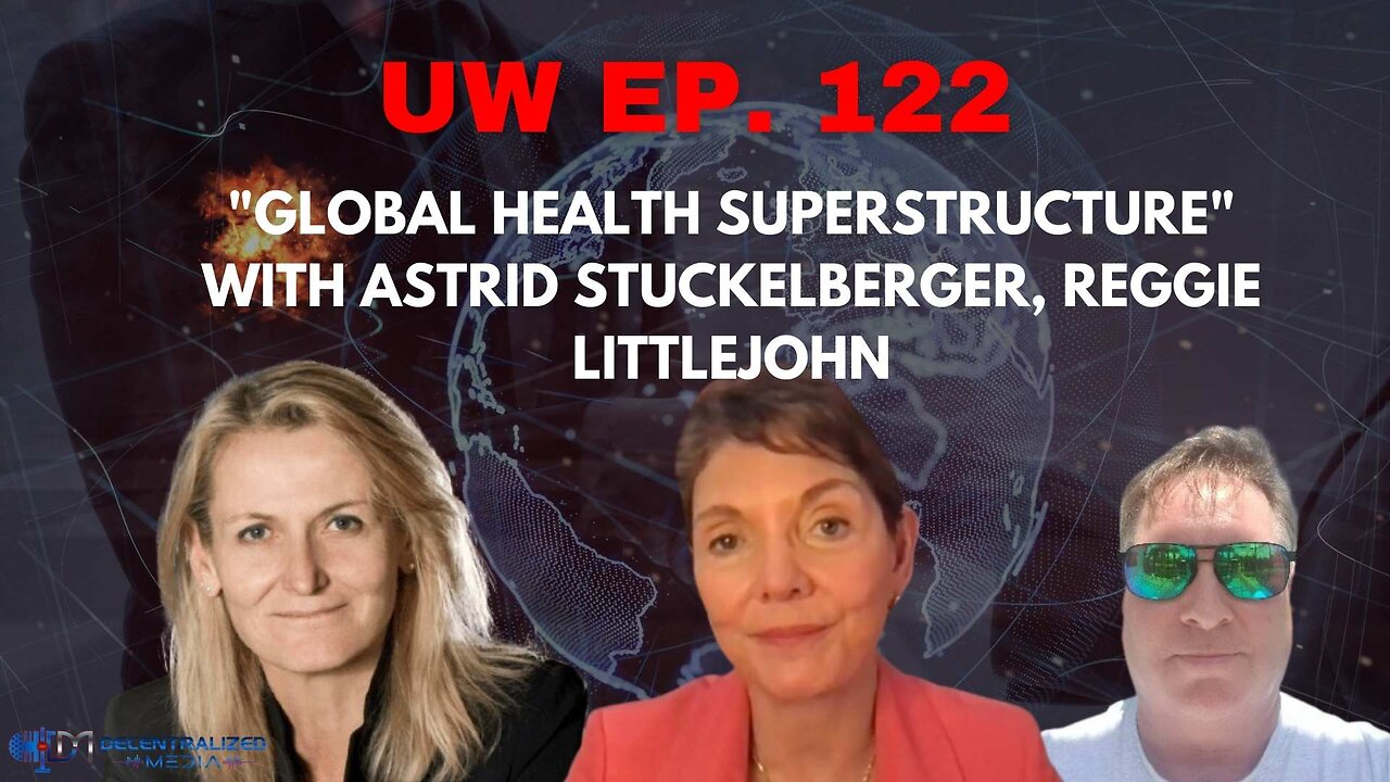 Unrestricted Warfare Ep. 122 | "Global Health Superstructure"