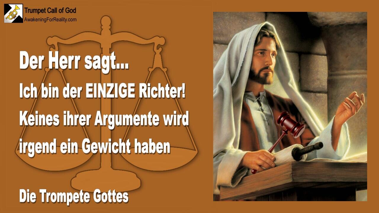 02.04.2010 🎺 Derr Herr sagt... Ich bin der einzige Richter... Keines ihrer Argumente wird ein Gewicht haben