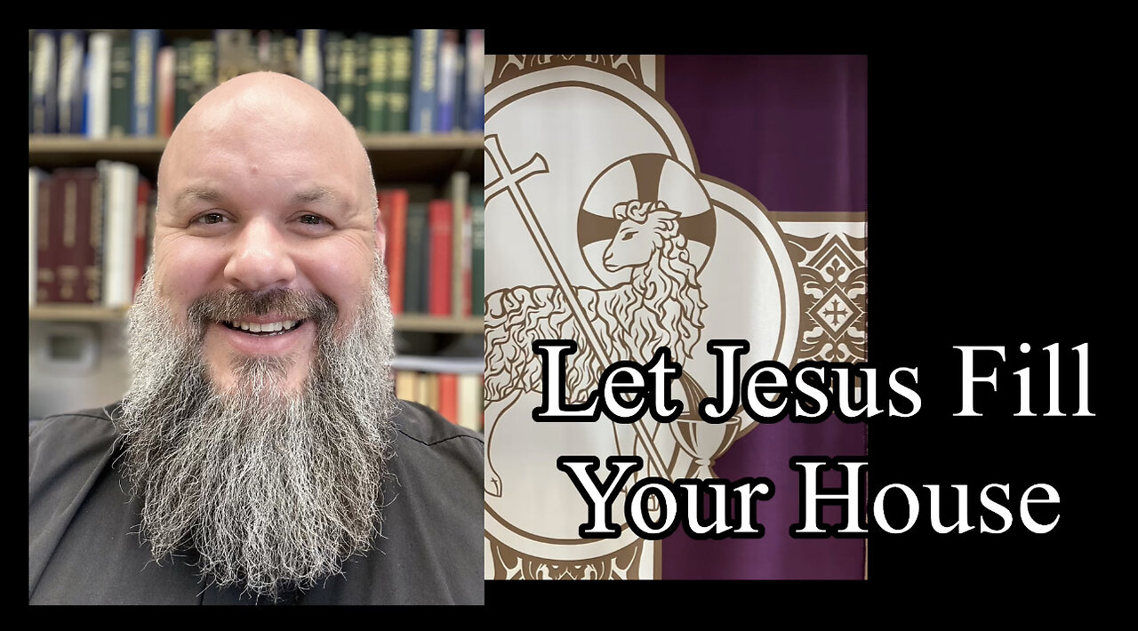 2023.03.12 – Let Jesus Fill Your House