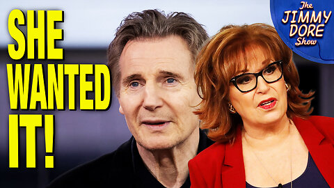 “Joy Behar Wanted It!” Says Liam Neeson