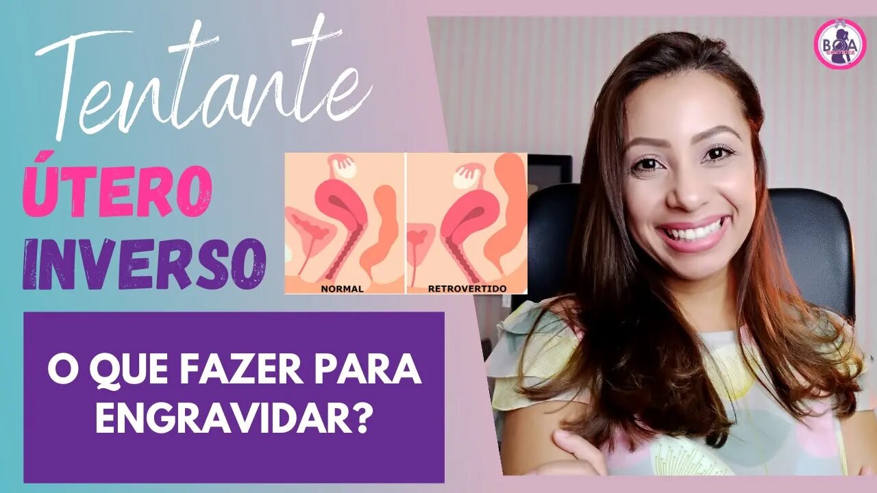 ÚTERO INVERSO, e agora consigo engravidar? O que devo fazer?