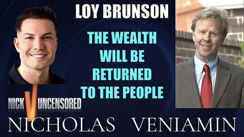 Loy Brunson Discusses Wealth To Be Returned To The People with Nicholas Veniamin