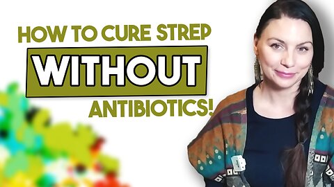 Part 2: How to Cure Strep without Antibiotics