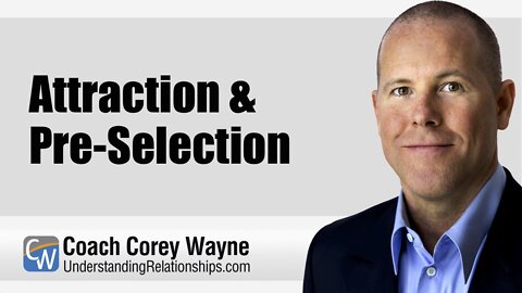 Attraction & Pre-Selection