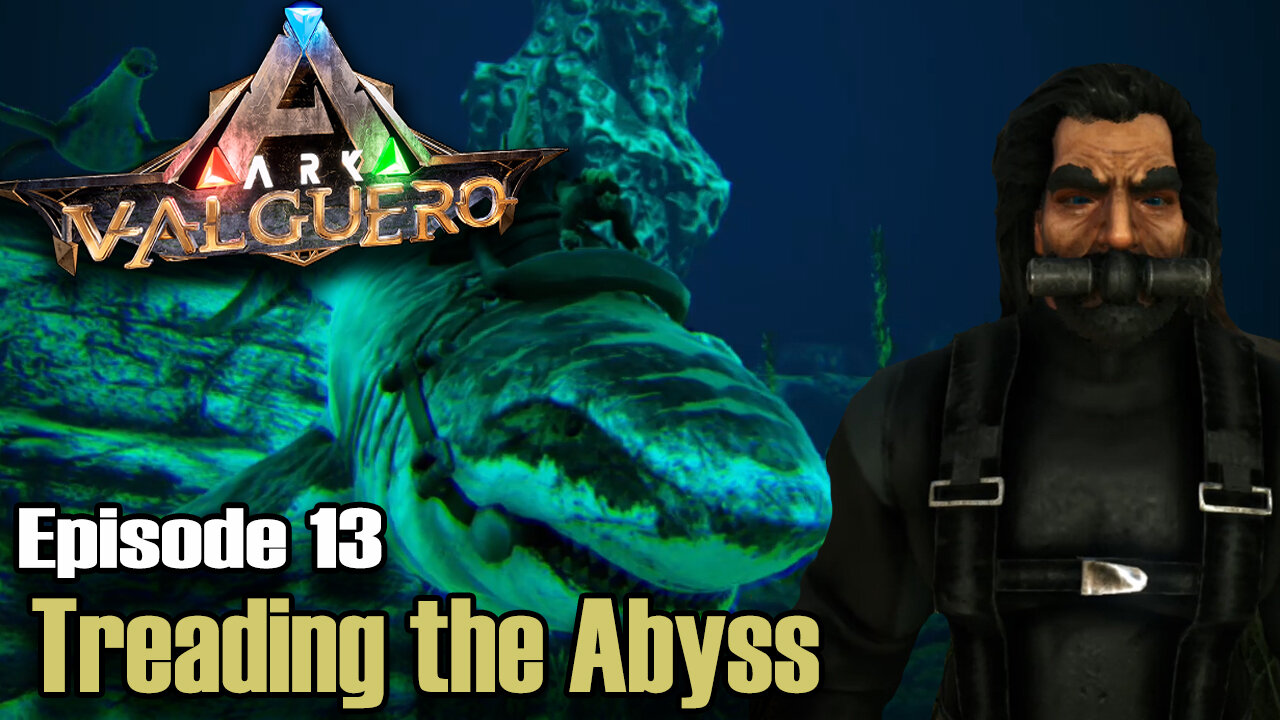 ARK: Survival Evolved - Valguero - Episode 13 - Treading The Abyss