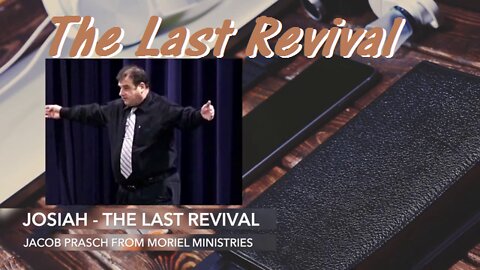 Josiah-The Last Revival - Jacob Prasch