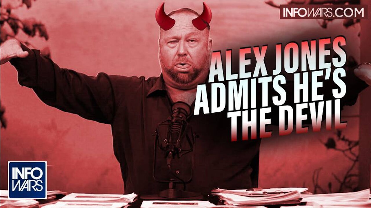 Alex Jones Admits He's the Devil