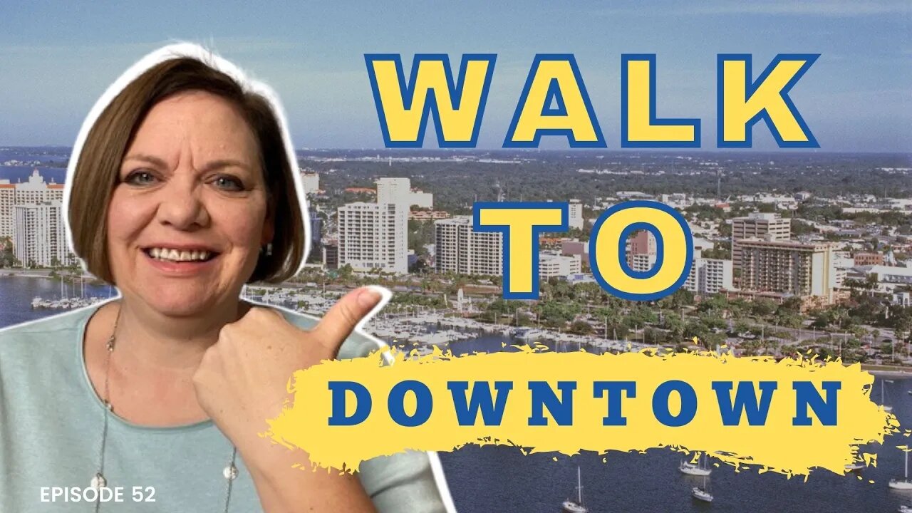 Downtown Sarasota - Where to Live | Sarasota Real Estate | Episode 52