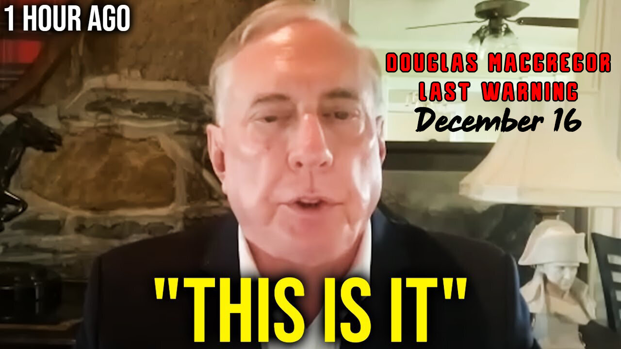 Douglas Macgregor Just Dropped Huge Shocking Bombshell Dec 16.