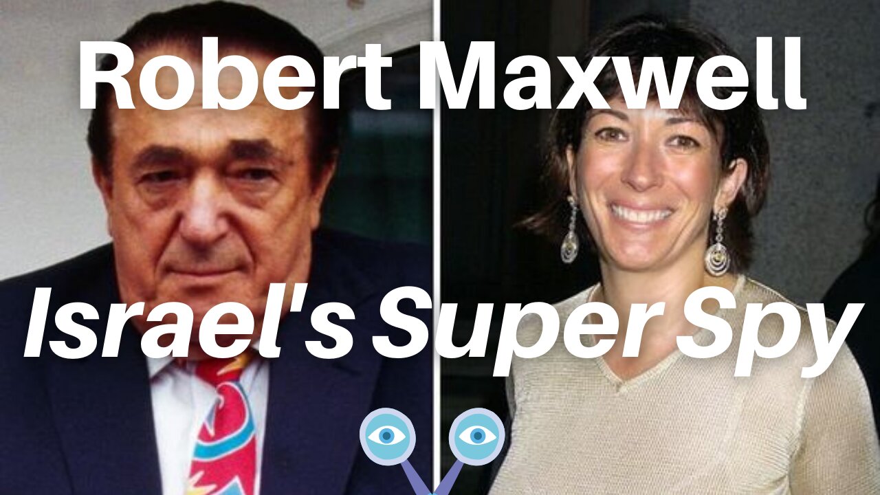 FATHER OF GHISLAINE, ROBERT MAXWELL - ISRAEL'S SUPER SPY (2002)