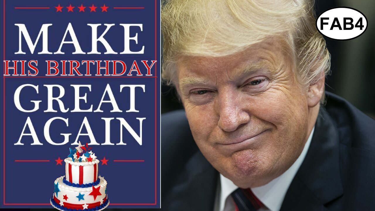 It's Trump's Birthday! Let's Make His Birthday Great Again!