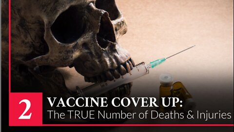 Episode 2: Vaccine Cover Up: The TRUE Number of Deaths & Injuries