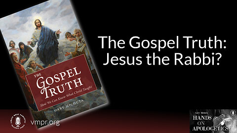 03 Jul 23, Hands on Apologetics: The Gospel Truth: Jesus the Rabbi?