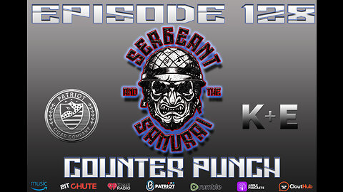 Sergeant and the Samurai Ep 128: Counter Punch