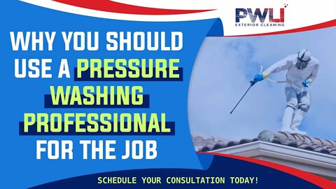 Why You Should Use a Pressure Washing Professional for the Job