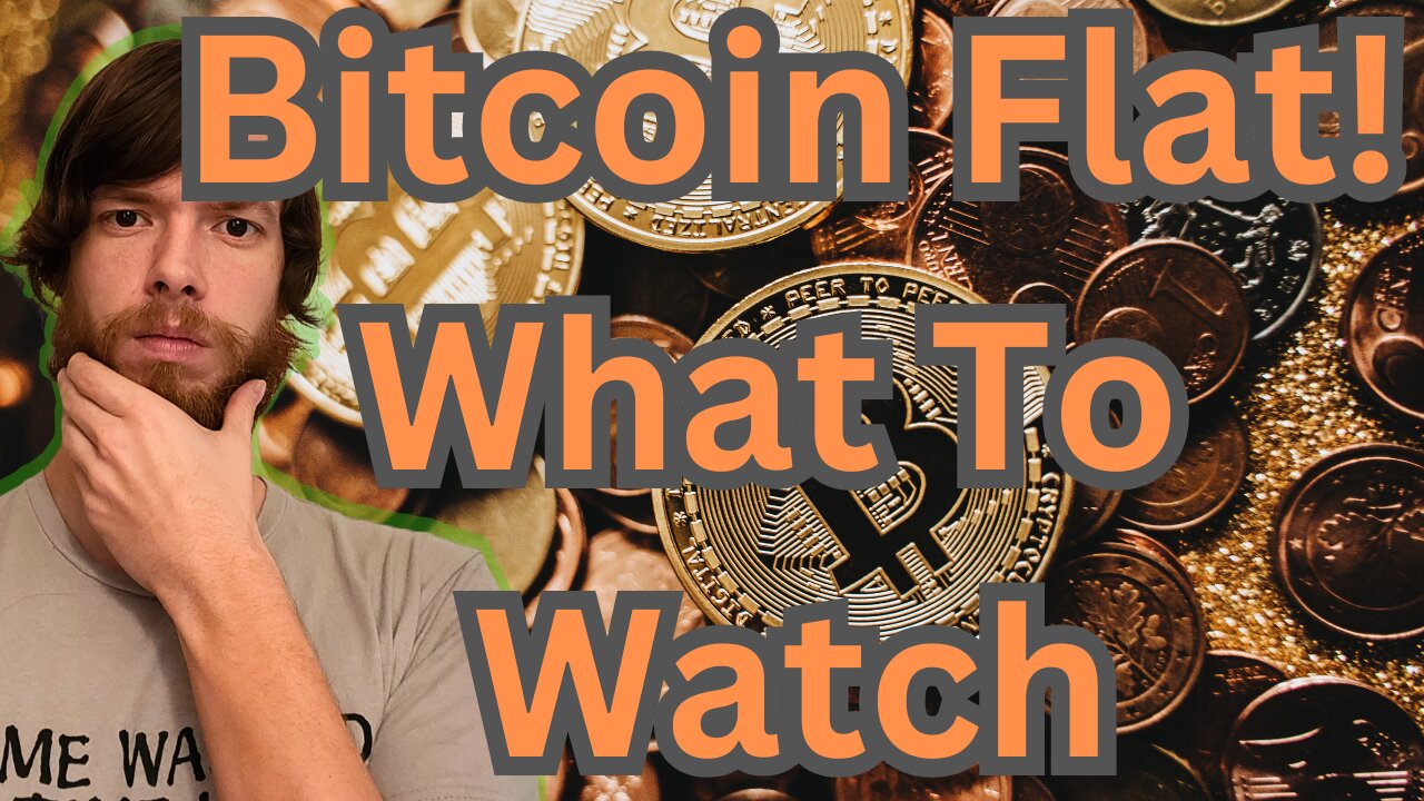 Bitcoin Flat! What To Watch E480