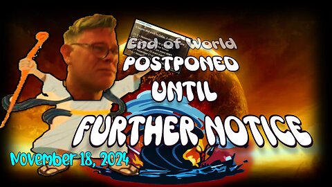 END OF WORLD has been postponed until...