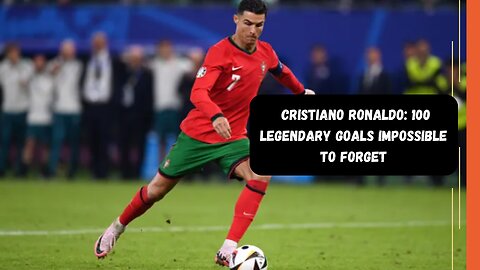 ⚽🔥 Cristiano Ronaldo: 100 Legendary Goals Impossible To Forget! ⚽🔥