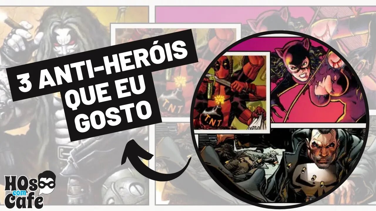 3 anti-heróis que eu gosto