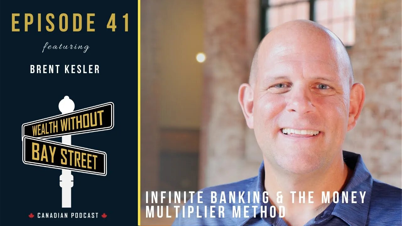 Infinite Banking & The Money Multiplier Method | Wealth Without Bay Street Podcast