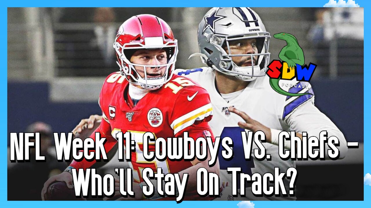 NFL Week 11: Cowboys VS. Chiefs - Who'll Stay On Track?