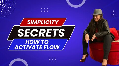 Simplicity Secrets - How To Activate Flow