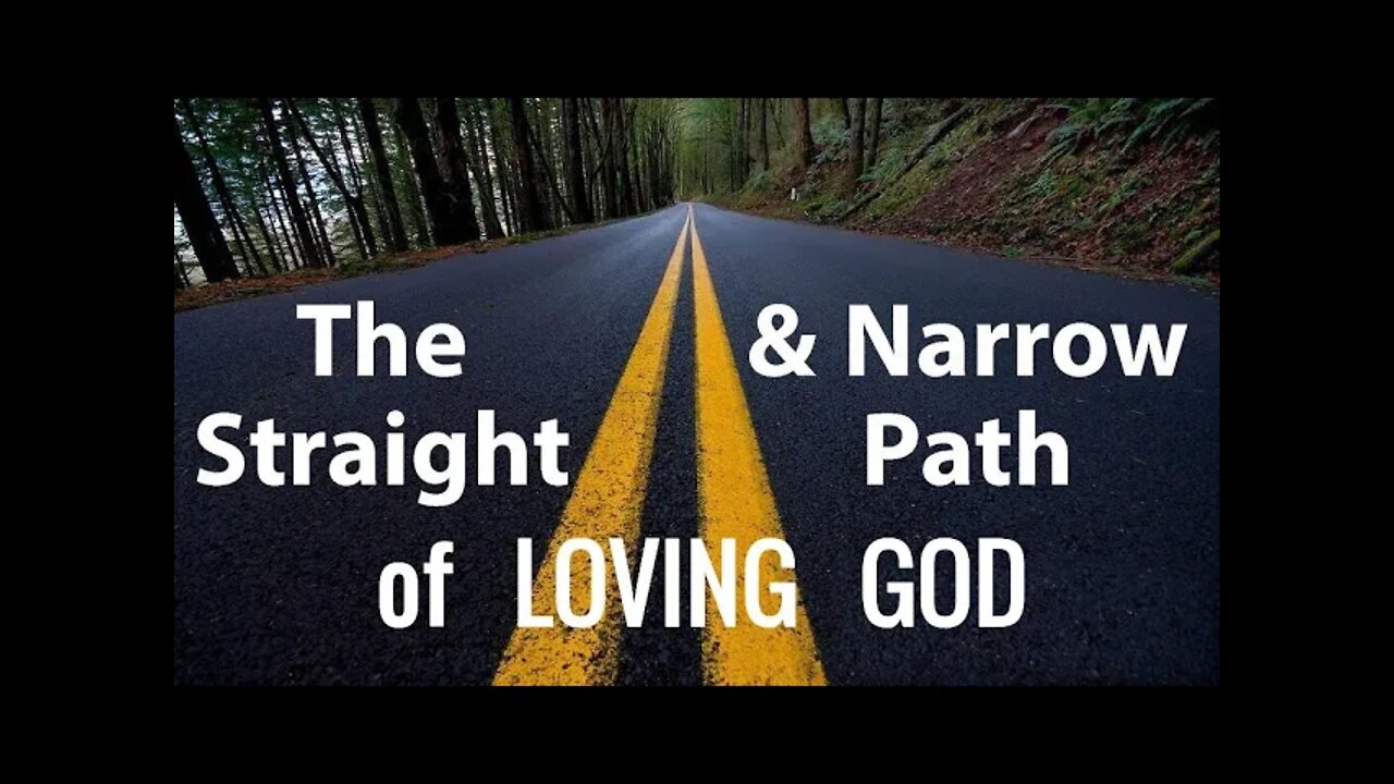 The Straight & Narrow Path of Loving God by Dr Michael H Yeager