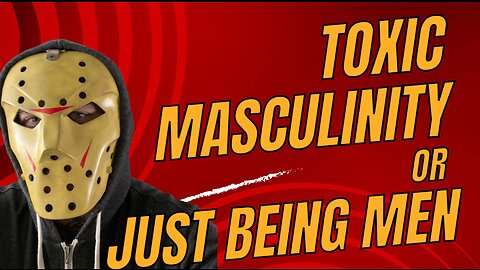 episode 10 Toxic Masculinity vs Being a Man