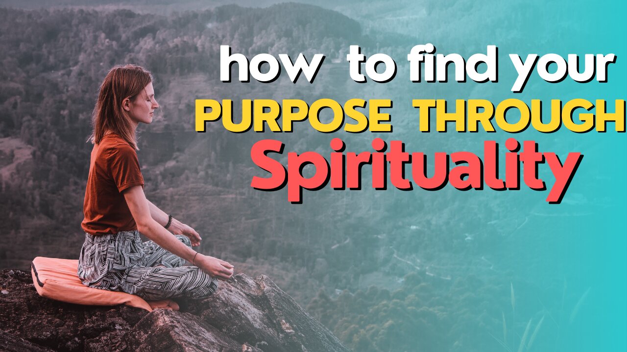 How to Find Your Purpose through Spirituality