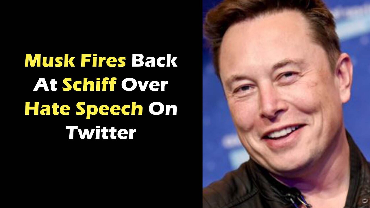 Musk Fires Back At Schiff Over Hate Speech On Twitter