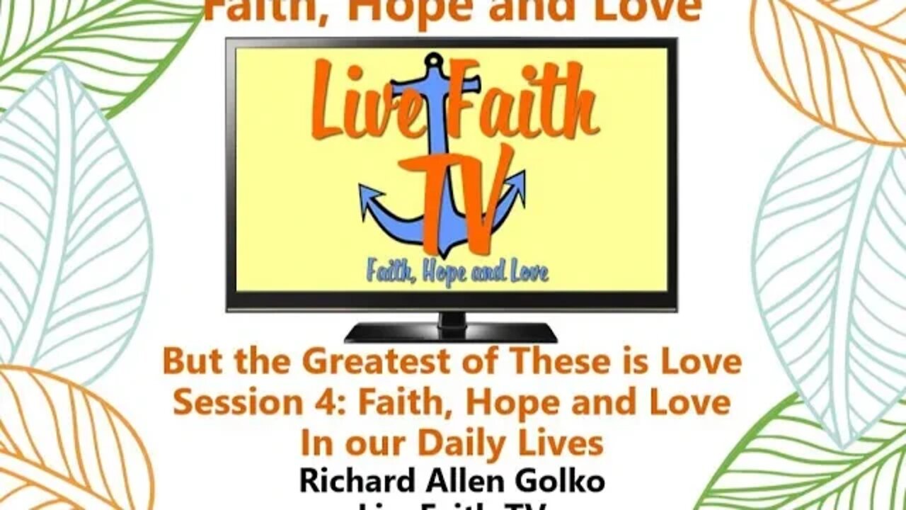 Session 61: Pauline Epistles Study -- Session 4 -- Faith, Hope and Love in our Daily Lives