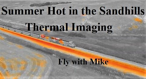 Summer Hot in the Sandhills, Thermal Imaging, Fly with Mike