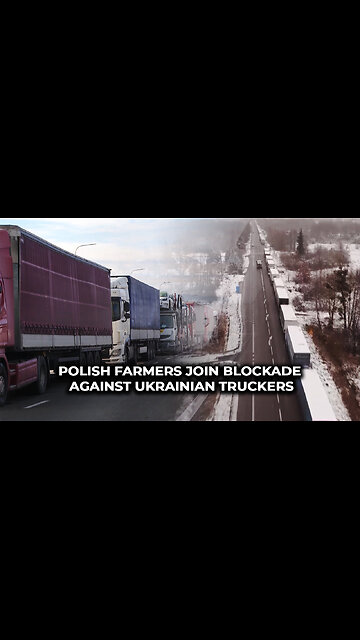 Polish Farmers Join Blockade Against Ukrainian Truckers