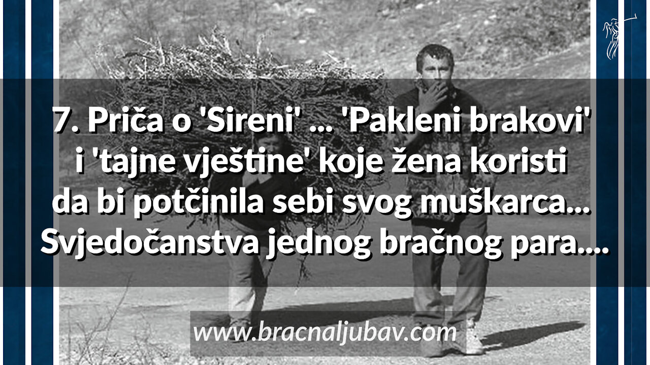 ZA ŽENE 7. Priča o 'Sireni' ... 'Pakleni brakovi' i 'tajne vještine' koje žena koristi za potčiniti